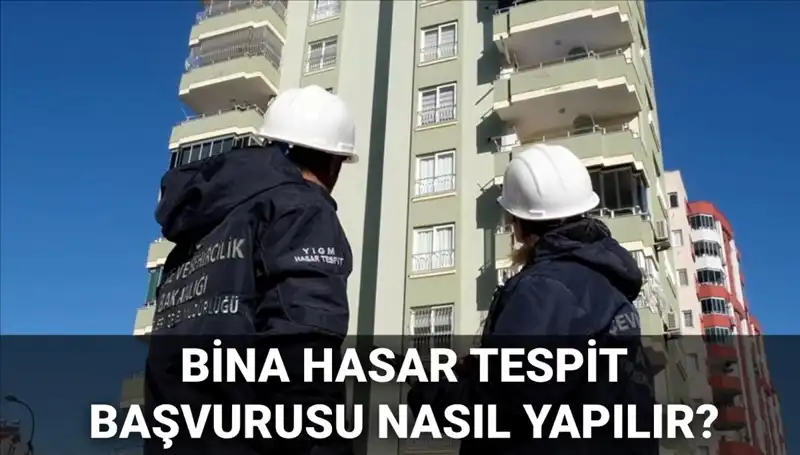 Bina Hasar Tespit Başvurusu Nasıl Yapılır? 2025 E-Devlet Süreci Açıklandı