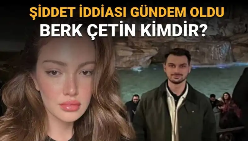 Danla Bilic’in Eski Sevgilisi Berk Çetin Kimdir? Şiddet İddiaları Ortaya Çıktı!