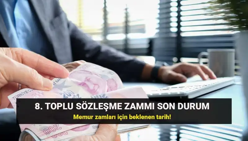 Memur ve Emeklileri Bekleyen Toplu Sözleşme Zammında Son Gelişmeler