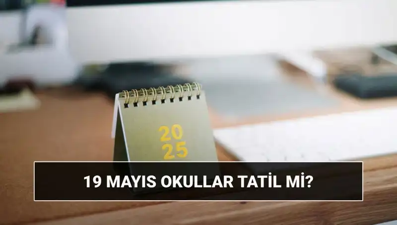 19 Mayıs'ta Okullar Tatil Mi? Üniversiteler Açık Olacak Mı?