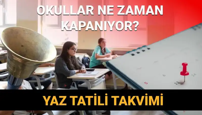 2024-2025 Eğitim Döneminde Yaz Tatili Ne Zaman Başlayacak?