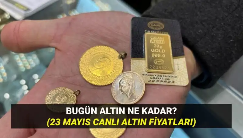 Son Dakika: Altın Fiyatları Yükseliyor mu? 23 Mayıs Analizi